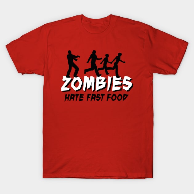 Zombies hate fastfood T-Shirt by LaundryFactory